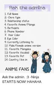 Ask The Admins 1 Full Name A Ere Type 3 Relationship Status 4 Favorite Animemanga S Birthdate 6 Phone Number 7 Hair Color 8 Eye Color 9 Currently Listening To 10 Malefemale