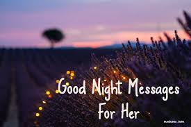 Good night to the angel who is the reason for my smile and makes all my troubles disappear magically with a simple kiss. 97 Good Night Messages For Her Wishes And Quotes Funzumo