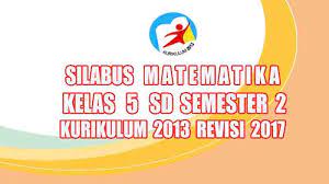 Check spelling or type a new query. Silabus Matematika Kelas 5 Sd Semester 2 Kurikulum 2013 Revisi 2017 Pedia Pendidikan