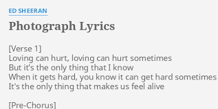 Here's my cover of 'photograph' by ed sheeran off his new album 'x' (multiply.) like, share, and subscribe!links. Photograph Lyrics By Ed Sheeran Loving Can Hurt Loving