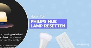 how to philips hue lamp resetten smartlampen nl