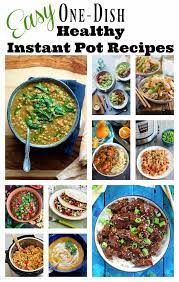 If you're like many people, you might have a monthly rotation of dinner entrees that you regularly cycle through. Easy One Dish Healthy Instant Pot Recipes Amee S Savory Dish