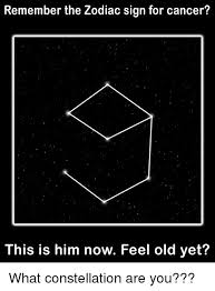 This star sign also has different personality traits which creates their horoscope for that particular day, month or year. Remember The Zodiac Sign For Cancer This Is Him Now Feel Old Yet Cancer Meme On Me Me