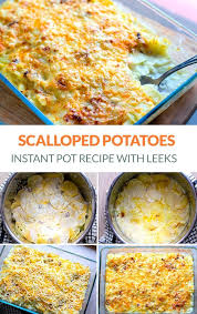 Instant Pot Scalloped Potatoes Leeks Au Gratin Au Gratin Recipe Scalloped Potatoes Instant Pot Recipes Recipes