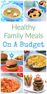 Healthy Family Food On A Budget Healthy Family Meals Budget Family Meals Family Meals Kid Friendly