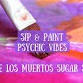 ✨ Psychic Sip & Paint: Día de los Muertos Edition - LA Curves Spa, 3922 E Florence Ave Event Image