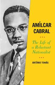 Amílcar Cabral: The Life of a Reluctant Nationalist --