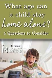 What Age Can A Child Stay Home Alone 4 Questions To Consider Parenting Parentingsolutions P Positive Parenting Solutions Parenting Solutions Home Alone