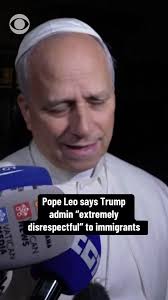 Pope Leo ramped up his criticism of President Donald Trump's hard-line  immigration policies