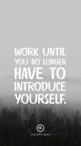 Work Hard Until You No Longer Have To Introduce Yourself 100 Inspirational And Motivational Iphone Android Hd Wallpapers Quotes In 2020 Hd Wallpaper Quotes Work Motivational Quotes Fly Quotes