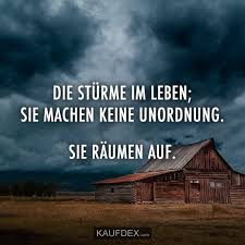 Die Sturme Im Leben Sie Machen Keine Unordnung Kaufdex Spruche Zitate Ermutigende Spruche Spruche