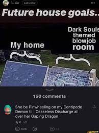 Fay Susie ( subscribe Future house goals. Dark Souls themed blowjob My home  room 150 comments She