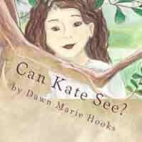 Can Kate See? by Dawn Marie Hooks (2013-04-27): unknown author: Amazon.com:  Books