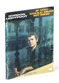 Nov 09, 2017 · if you could read my mind chords gordon lightfoot 1970 (sit down young stranger) capo ii g if you could read my mind love f what a tale my thoughts could tell g just like an old time movie f 'bout a ghost from a wishin' well g g7 c in a castle dark or a fortress strong d em with chains upon my feet c g you know that ghost is me c g and i will. Gordon Lightfoot If You Could Read My Mind Songbook Song Book By Lightfoot Gordon Abbe Joe Good Paperback 1970 First Edition Rarenonfiction Ioba