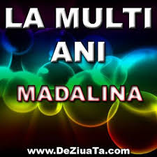 Curcubeul, ploaia de stele, roua diminetii, fulgii de zapada dar cel. La Multi Ani Madalina Posts Facebook