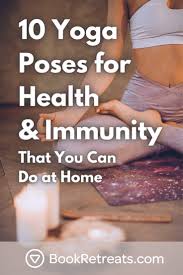 How does yoga support the immune system. 10 Yoga Poses For Health And Immunity That You Can Do At Home