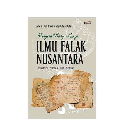 MENGENAL KARYA-KARYA ILMU FALAK NUSANTARA: TRANSMISI, ANOTASI, DAN BIOGRAFI – Penerbit Bildung