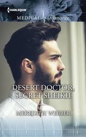 Desert Doctor, Secret Sheikh by Meredith Webber