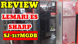 Daftar harga kulkas aqua terbaik 2021. Review Lemari Es 2 Pintu Sharp Sj 317mgdb Shine Youtube