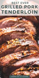 Best Ever Grilled Pork Tenderloin In 2020 Grilled Pork Tenderloin Pork Tenderloin Recipes Grilled Pork