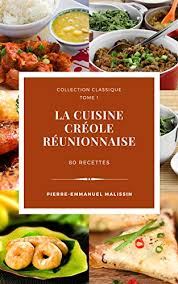 Je cuisine creole is a french social media star who has gained populairty through the eponymous instagram account. La Cuisine Creole Reunionnaise 80 Recettes Collection Classique T 1 French Edition Kindle Edition By Malissin Pierre Emmanuel Cookbooks Food Wine Kindle Ebooks Amazon Com