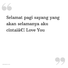 Kohteella selamat pagi sayang on 35 789 jäsentä. Kata Status Pacar Selamat Pagi Sayang Yang Akan Selamanya Aku Cintaia Love You Katastatus Com
