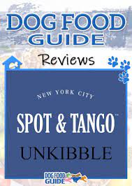 Spot Tango S Unkibble Review 2020 Dog Food Reviews Tango Food Reviews