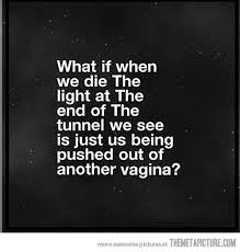 There is light at the end of the tunnel. Pin By Tl Brown On Words Funny Quotes Just For Laughs Quotes