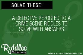 We asked visual scientists to. 30 A Detective Reported To A Crime Scene Riddles With Answers To Solve Puzzles Brain Teasers And Answers To Solve 2021 Puzzles Brain Teasers