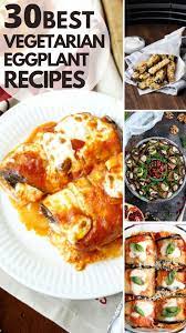30 Easy Vegetarian Eggplant Recipes Recipes Vegetarian Eggplant Recipes Eggplant Recipes Easy