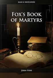 Fox's Book of Martyrs — Ellen G. White Writings