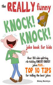 We also provide list of knock knock flirty & dirty jokes to make adults laugh. The Really Funny Knock Knock Joke Book For Kids Over 150 Side Splitting Rib Tickling Knock Knock Jokes Plus Top 10 Tips For Telling The Best Jokes English Edition Ebook Macintyre Mickey Amazon De