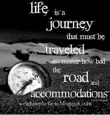 The Journey Of Life One Advise Keep Going The Right Way Life Journey Quotes Prevention Quotes Journey Quotes