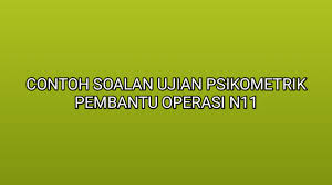 Operasi gred n11/n14 di kementerian. Contoh Soalan Ujian Psikometrik Pembantu Operasi N11 2019 Sumber Kerjaya