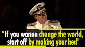 If You Wanna Change The World Make Your Bed Video If You Wannna Change The World Start Off By Making Your Bed By Admiral William Mcra Navy Seals Quotes Seal Quotes Motivational Quotes For Working Out