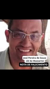 Com profundo pesar comunicamos o falecimento de José Pereira de Souza (Zé  da Mazoarte). O velório e sepultamento serão divulgados em breve. Nossos  sentimentos a todos os familiares e amigos 🖤