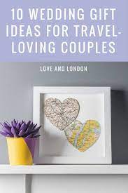 You'll also be certain that your unique wedding gifts for couples aren't going to be given by someone else. 10 Wedding Gift Ideas For Your Favourite Travel Loving Couple Love And London Unique Wedding Gifts Creative Wedding Gifts Wedding Gifts For Couples