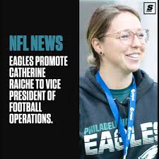 The Philadelphia Eagles make Catherine Raiche the highest-ranking female  executive in NFL history. 👏