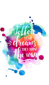 Mobile If You Can Dream It You Can Do It Wallpaper Follow Your Dreams They Know The Way Wallpaper Iphone Quotes Wallpaper Quotes Inspirational Quotes Wallpapers