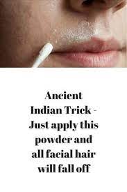 No compilation of ancient beauty practices is complete without one from egypt. Ancient Indian Trick Just Apply This Powder And All Facial Hair Will Fall Off All Of Us Want Thick And Fas Facial Hair Removal Facial Hair Hair Growth Faster