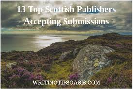 13 Top Scottish Publishers Accepting Submissions Writing Tips Oasis