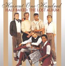 Indelible images, perfect portraits, nightmares, and hallucinations. Half Baked The Lost Album By Haircut One Hundred Bootleg Reviews Ratings Credits Song List Rate Your Music