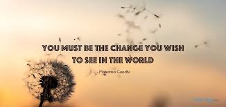 Gandhi quote be the change you wish to see in the world. Wishes Quotes You Must Be The Change You Wish To See In The
