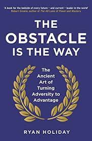 Free Download The Obstacle Is The Way The Ancient Art Of Turning Adversity To Advantage Good Books Free Reading Books To Read