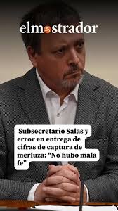 Responsabilidad del subsecretario Julio Salas en cifras de pesca