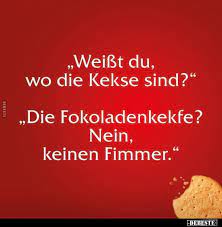 Weisst Du Wo Die Kekse Sind Lustige Bilder Spruche Witze Echt Lustig
