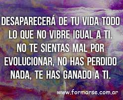 Desaparecera De Tu Vida Todo Lo Que No Vibre Igual A Ti Frases Bonitas Palabras Sabias Versos