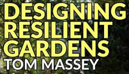 Designing Resilient Gardens with Tom Massey