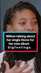 Willow talking about her single Alone for her new album b i g f e e l i n g  s. #willow #alone #bigfeelings #songwriting #songwriteclub #newmusic  #newalbum #music #song #willowsmith ...