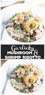 This Garlicky Mushroom And Shrimp Risotto Makes The Perfect Simple And Elegant Dinner For Two Creamy Risotto Is Risotto Recipes Shrimp Risotto Seafood Recipes